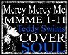 *mmme - Mercy Mercy Me