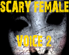 Scary Female Voice 2