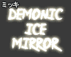 ! Demonic Ice Mirror