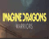 IMAGINE DRAGONS WARRIORS