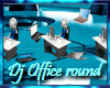 Dj office round