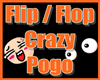 Crazy pogo flip flop