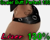 Scaler Butt Perfect 130