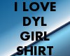 [C] I LOVE DYL SHIRT