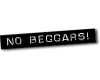 !No BeGGaRs!