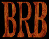 Burning Hot BRB Sign