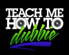 Teach Me How To Dubbie 3
