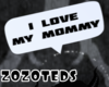 i love my mommy