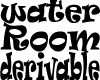 WATER ROOM DERIVABLE