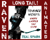 TEAL SPARK LONG TAIL!