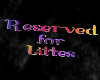 Reserved 4 Littes