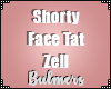 B. Shorty FaceTat Zell