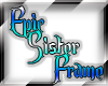 [M]Epic Sister Frame