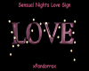 Sensual Nights Love Sign
