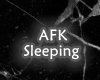 AFK Sleeping