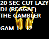 LAZY DJ REGGAE THE GAMBL