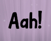 Aah! Sign