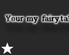 your my fairytale
