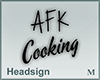 Headsign AFK Cooking