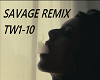 SAVAGE TW1-10 REMIX