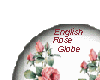 English Rose Globe