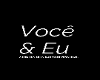 Voc&Atilde;&ordf; e eu