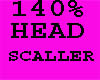 140% HEAD SCALER