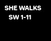 SHE WALKS