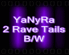 IYI2 Rave Tails B/W