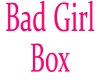 *G* Bad Girl Box