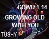 =T= GROWING OLD WITH YOU