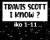 Travis Scott - I KNOW ?
