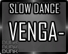 lDl Venga, Slow Dance
