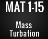 |P1|MAT - Mass Turbation