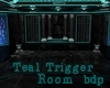 Teal Trigger Room