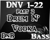 2DNV Drum N' Vodka DNB