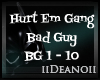 Hurt Em Gang-Bad Guy PT1