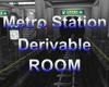 Metro Station Derivable