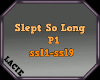 Slept So Long P1
