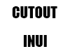 Cutout INUI