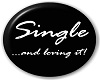 SINGLE & LOVING IT BADGE