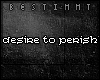 [b] Desire to perish