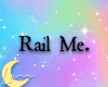 Rail Me. | F