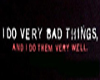 .A. *very bad things*