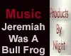 [N] Jer. was Bull Frog