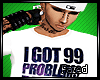 99 Problems swagg aint 1