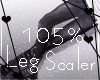 !105% Leg Scaler