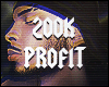 200K PROFIT