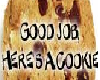 Good Job Have A Cookie!