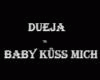Dueja - Baby Küss Mich